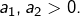 a_{1},a_{2}>0.