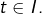 t\in I.