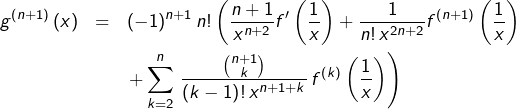 \begin{eqnarray*}g^{\left(n+1\right)}\left(x\right) & = & \left(-1\right)^{n+1}n!\left(\frac{n+1}{x^{n+2}}f'\left(\frac{1}{x}\right)+\frac{1}{n!\,x^{2n+2}}f^{\left(n+1\right)}\left(\frac{1}{x}\right)\right.\\& & \left.+\sum_{k=2}^{n}\,\frac{\binom{n+1}{k}}{\left(k-1\right)!\,x^{n+1+k}}\,f^{\left(k\right)}\left(\frac{1}{x}\right)\right)\end{eqnarray*}