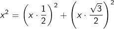 \[x^{2}=\left(x\cdot\dfrac{1}{2}\right)^{2}+\left(x\cdot\dfrac{\sqrt{3}}{2}\right)^{2}\]