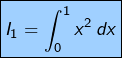 \[\fcolorbox{black}{myBlue}{$\displaystyle{I_{1}=\int_{0}^{1}x^{2}\thinspace dx}$}\]