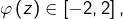 \varphi\left(z\right)\in\left[-2,2\right],