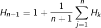 \[H_{n+1}=1+\frac{1}{n+1}\sum_{j=1}^{n}H_{k}\]