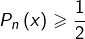 \[P_{n}\left(x\right)\geqslant\frac{1}{2}\]
