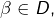 Rendered by QuickLaTeX.com \beta\in D,
