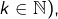 k\in\mathbb{N}),