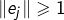 Rendered by QuickLaTeX.com \left\Vert e_{j}\right\Vert \geqslant1