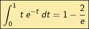 \[\boxed{\int_{0}^{1}\thinspace t\thinspace e^{-t}\thinspace dt=1-\frac{2}{e}}\]
