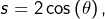 s=2\cos\left(\theta\right),