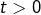 t>0