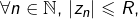 \forall n\in\mathbb{N},\thinspace\left|z_{n}\right|\leqslant R,