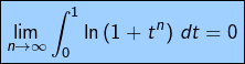 \[ \boxed{\lim_{n\rightarrow\infty}\int_{0}^{1}\ln\left(1+t^{n}\right)\thinspace dt=0}\]