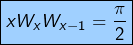 \[\fcolorbox{black}{myBlue}{$\displaystyle{xW_{x}W_{x-1}=\dfrac{\pi}{2}}$}\]