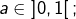 a\in\left]0,1\right[;
