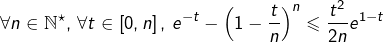 \[\forall n\in\mathbb{N}^{\star},\thinspace\forall t\in\left[0,n\right],\thinspace e^{-t}-\left(1-\dfrac{t}{n}\right)^{n}\leqslant\dfrac{t^{2}}{2n}e^{1-t}\]