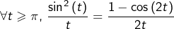 \[\forall t\geqslant\pi,\thinspace\frac{\sin^{2}\left(t\right)}{t}=\frac{1-\cos\left(2t\right)}{2t}\]