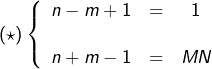 \[\left(\star\right)\left\{ \begin{array}{ccc}n-m+1 & = & 1\\\\n+m-1 & = & MN\end{array}\right.\]