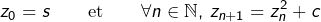 \[z_{0}=s\qquad\text{et}\qquad\forall n\in\mathbb{N},\thinspace z_{n+1}=z_{n}^{2}+c\]