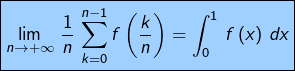 \[ \boxed{\lim_{n\rightarrow+\infty}\,\frac{1}{n}\,\sum_{k=0}^{n-1}f\left(\frac{k}{n}\right)=\int_{0}^{1}\,f\left(x\right)\,dx}\]