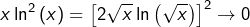 \[x\ln^{2}\left(x\right)=\left[2\sqrt{x}\ln\left(\sqrt{x}\right)\right]^{2}\rightarrow0\]