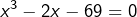 \[x^{3}-2x-69=0\]