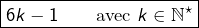 \[\boxed{6k-1\qquad\text{avec }k\in\mathbb{N}^{\star}}\]