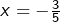 Rendered by QuickLaTeX.com x=-\frac{3}{5}