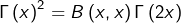 \[\Gamma\left(x\right)^{2}=B\left(x,x\right)\Gamma\left(2x\right)\]